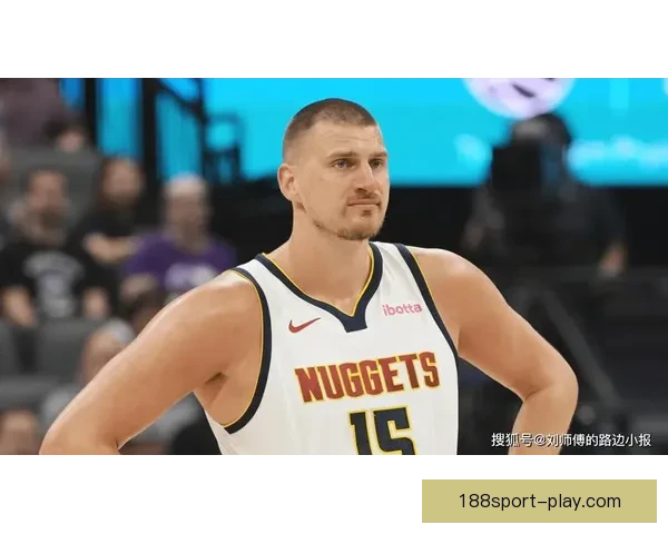 掘金官方力挺约基奇40+13+8完压文班 休媒称当世最强球员